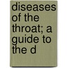 Diseases Of The Throat; A Guide To The D door Jacob Solis Cohen