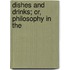 Dishes And Drinks; Or, Philosophy In The