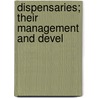 Dispensaries; Their Management And Devel by Michael Marks Davis