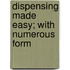 Dispensing Made Easy; With Numerous Form