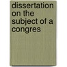 Dissertation On The Subject Of A Congres door A. Friend of peace
