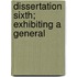 Dissertation Sixth; Exhibiting A General