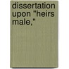 Dissertation Upon "Heirs Male," door Alexander Sinclair