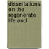 Dissertations On The Regenerate Life And