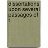 Dissertations Upon Several Passages Of T by John Ward
