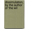 Dissimulation, By The Author Of 'The Wil door Dissimulation