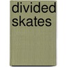 Divided Skates door Evelyn Raymond