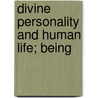 Divine Personality And Human Life; Being door Clement Charles Julian Webb