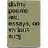 Divine Poems And Essays, On Various Subj