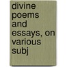 Divine Poems And Essays, On Various Subj by Richard Lee