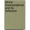 Divine Transcendence And Its Reflection door Illingworth