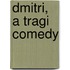 Dmitri, A Tragi Comedy