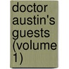 Doctor Austin's Guests (Volume 1) door William Gilbert