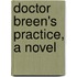 Doctor Breen's Practice, A Novel