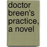 Doctor Breen's Practice, A Novel by William Dean Howells