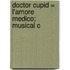 Doctor Cupid = L'Amore Medico; Musical C