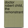 Doctor Robert Child, The Remonstrant door George Lyman Kittredge