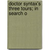 Doctor Syntax's Three Tours; In Search O door William Combe