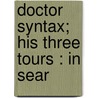 Doctor Syntax; His Three Tours : In Sear door William Combe