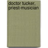 Doctor Tucker, Priest-Musician door Christopher Wilkinson Knauff