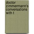 Doctor Zimmermann's Conversations With T