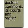Doctor's Commons; Its Courts And Registr door George Jarvis Foster