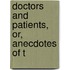 Doctors And Patients, Or, Anecdotes Of T