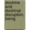Doctrine And Doctrinal Disruption, Being door William Mallock