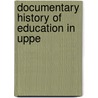 Documentary History Of Education In Uppe by Hodgins