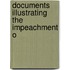 Documents Illustrating The Impeachment O
