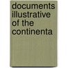 Documents Illustrative Of The Continenta by Richard A. Kidd