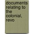 Documents Relating To The Colonial, Revo