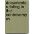 Documents Relating To The Controversy Ov