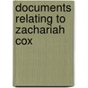 Documents Relating To Zachariah Cox by Isaac Joslin Cox