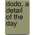 Dodo, A Detail Of The Day