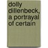 Dolly Dillenbeck, A Portrayal Of Certain