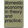 Domestic Economy In Theory And Practice; door Marion Greenwood Bidder