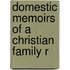 Domestic Memoirs Of A Christian Family R