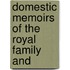 Domestic Memoirs Of The Royal Family And