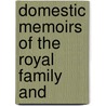 Domestic Memoirs Of The Royal Family And door Robert Folkestone Williams