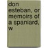 Don Esteban, Or Memoirs Of A Spaniard, W