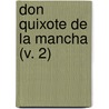 Don Quixote De La Mancha (V. 2) by Miguel de Cervantes Y. Saavedra
