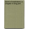 Doom Of Washakim; A Chapter In King Phil door Thomas Cary Rice