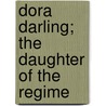 Dora Darling; The Daughter Of The Regime door Jane Goodwin Austin