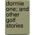 Dormie One; And Other Golf Stories