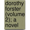 Dorothy Forster (Volume 2); A Novel by Sir Walter Besant
