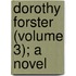 Dorothy Forster (Volume 3); A Novel