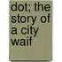 Dot; The Story Of A City Waif
