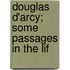 Douglas D'Arcy; Some Passages In The Lif