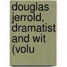 Douglas Jerrold, Dramatist And Wit (Volu door Walter Jerrold